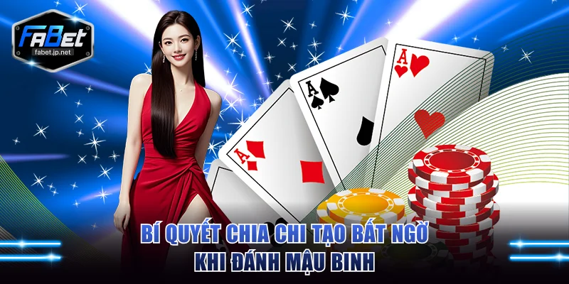 Bí quyết chia chi tạo bất ngờ khi đánh Mậu Binh