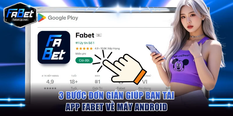 Cách tải app FABET cho Android chỉ với 3 bước