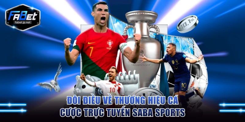 Đôi điều về thương hiệu cá cược trực tuyến Saba Sports