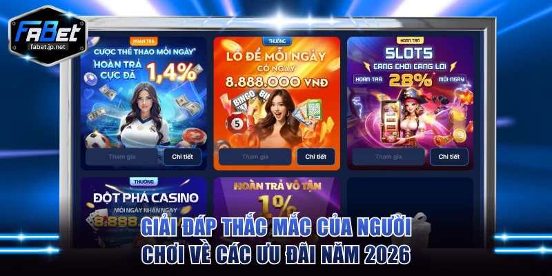 Giải đáp thắc mắc của người chơi về các ưu đãi năm 2026