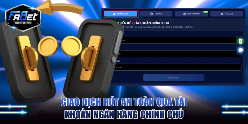Giao dịch rút an toàn qua tài khoản ngân hàng chính chủ
