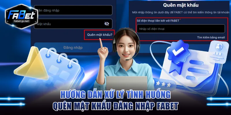 Hướng dẫn xử lý tình huống quên mật khẩu đăng nhập FABET