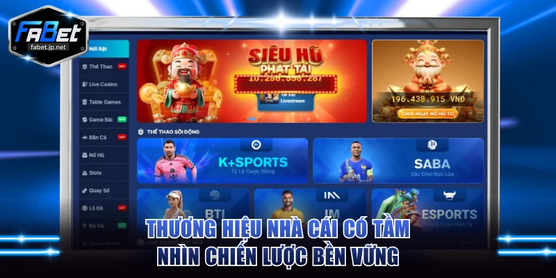 Thương hiệu nhà cái có tầm nhìn chiến lược bền vững